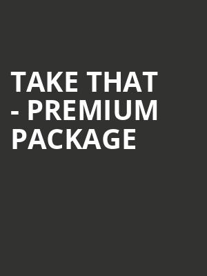 Take That - Premium Package at Motorpoint Arena